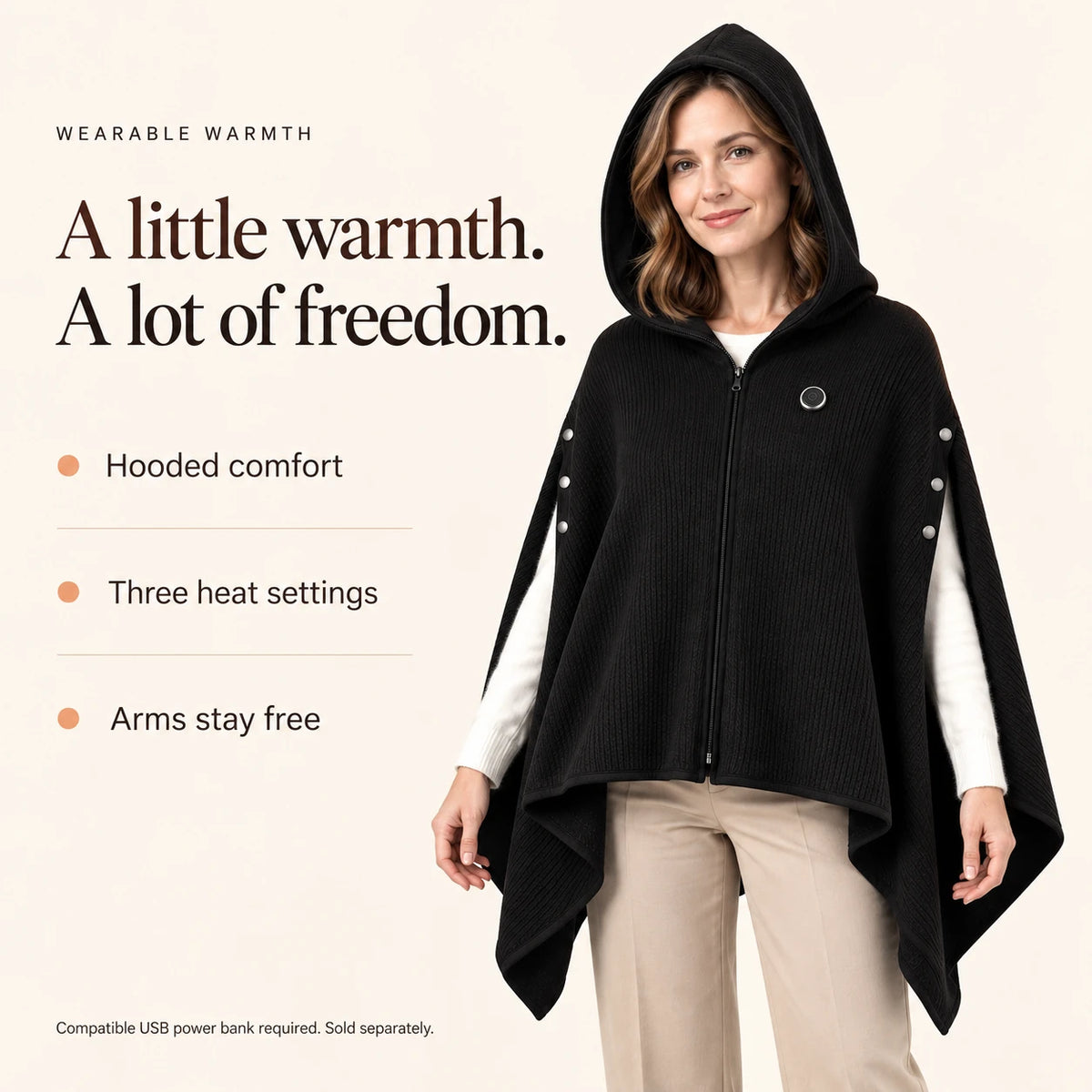 A little warmth. A lot of freedom. Hooded comfort, three heat settings and arms free. Power bank sold separately.