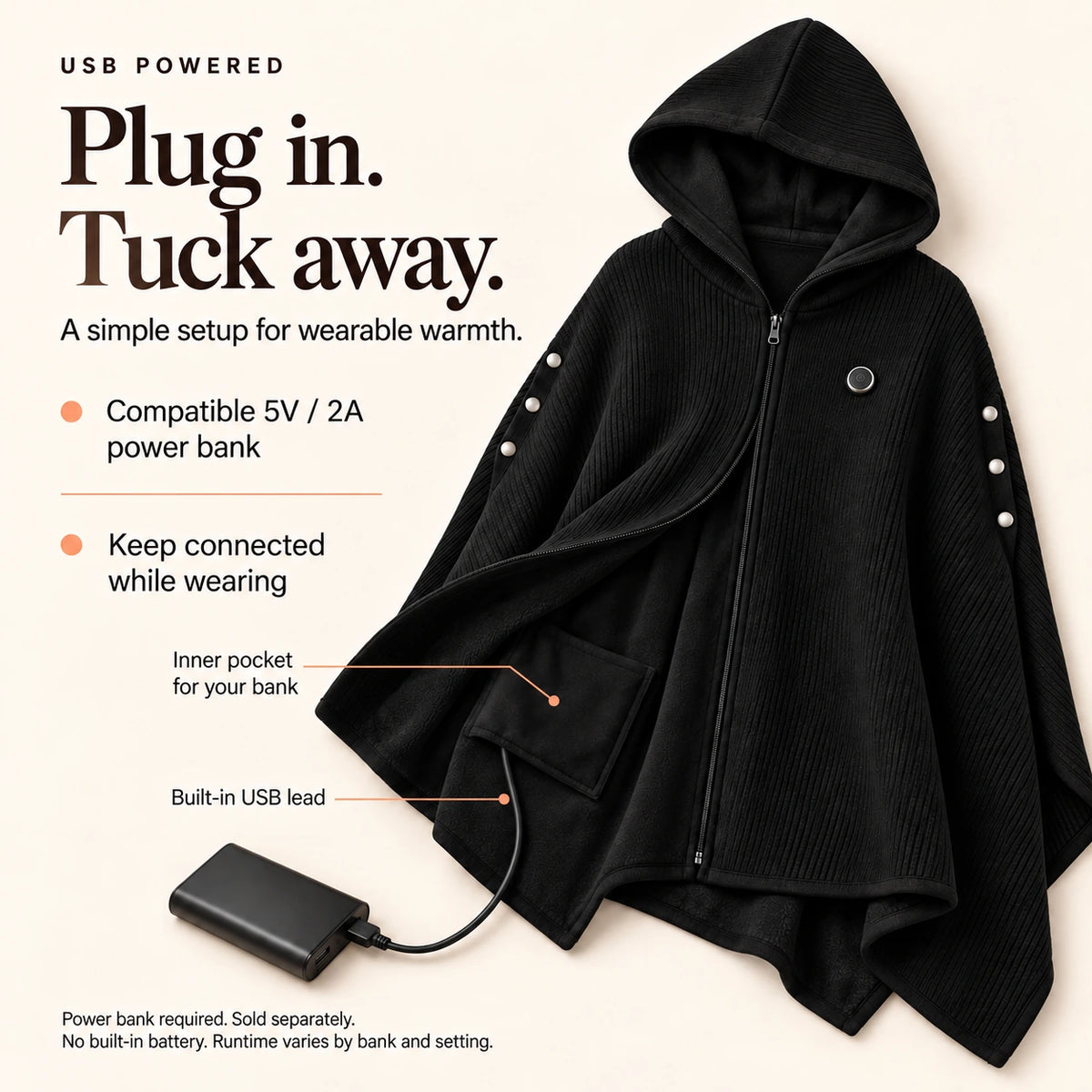 USB powered: compatible 5V / 2A bank required and sold separately. Keep connected; tuck bank into inner pocket.